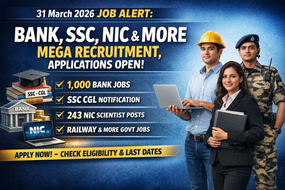 31 मार्च 2026 रोजगार समाचार: बैंक में 1000 भर्ती, NIC में 243 पद, SSC-CGL समेत कई सरकारी नौकरियां, आवेदन शुरू